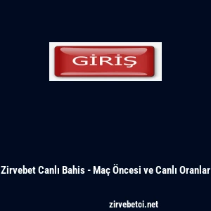 Zirvebet Canlı Bahis - Ma&ccedil; &Ouml;ncesi ve Canlı Oranlar
