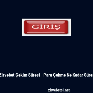 Zirvebet Çekim Süresi - Para Çekme Ne Kadar Sürer