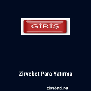 Zirvebet Para Yatırma